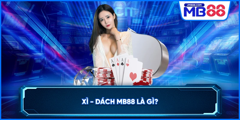 Xì - dách MB88 là gì?